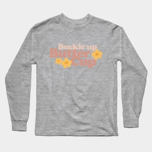 Buckle Up Buttercup Long Sleeve T-Shirt